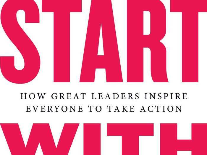 "Start with Why: How Great Leaders Inspire Everyone to Take Action" by Simon Sinek