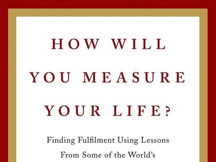 "How Will You Measure Your Life?" by Clayton M. Christensen