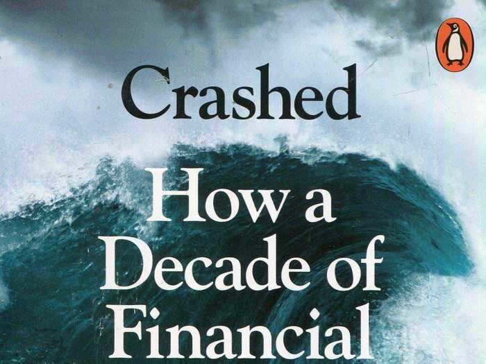 "Crashed: How a Decade of Financial Crises Changed the World" by Adam Tooze