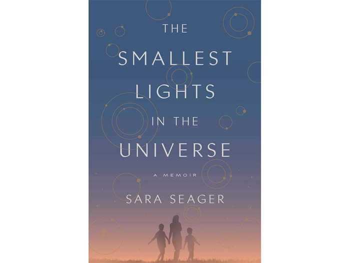 "The Smallest Lights in the Universe" by Sara Seager