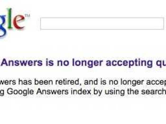 Google Answers was the first project Google worked on and started as an idea from Larry Page. Answers lasted for more than four years but stopped accepting questions in 2006.