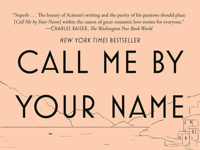 "Call Me By Your Name" by André Aciman