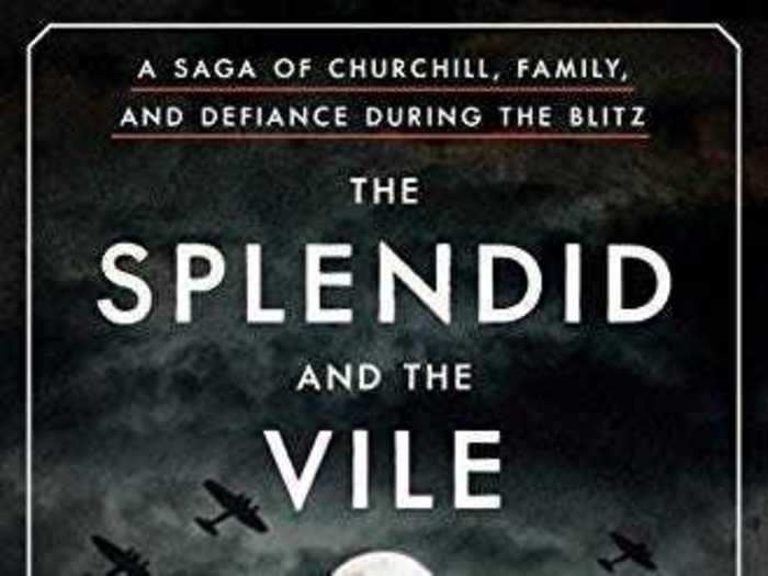 3. The Splendid and the Vile: A Saga of Churchill, Family, and Defiance During the Blitz, by Erik Larson