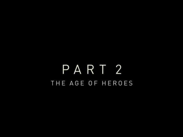 Part 2: "The Age of Heroes"