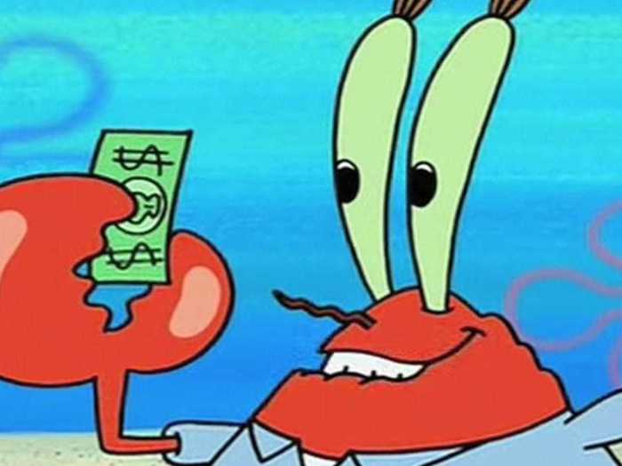 Mr. Krabs of "SpongeBob SquarePants" has put his employees through countless money-making schemes, regardless of safety, over the last 22 years.