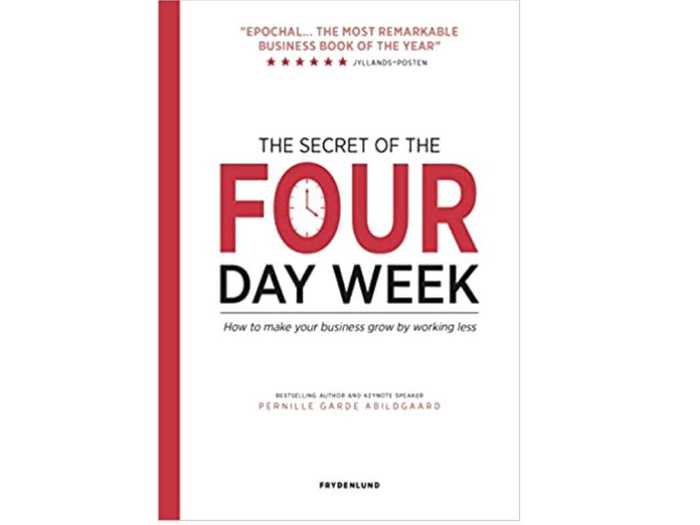 "The Secret of the 4 Day Week" by Pernille Garde Abildgaard