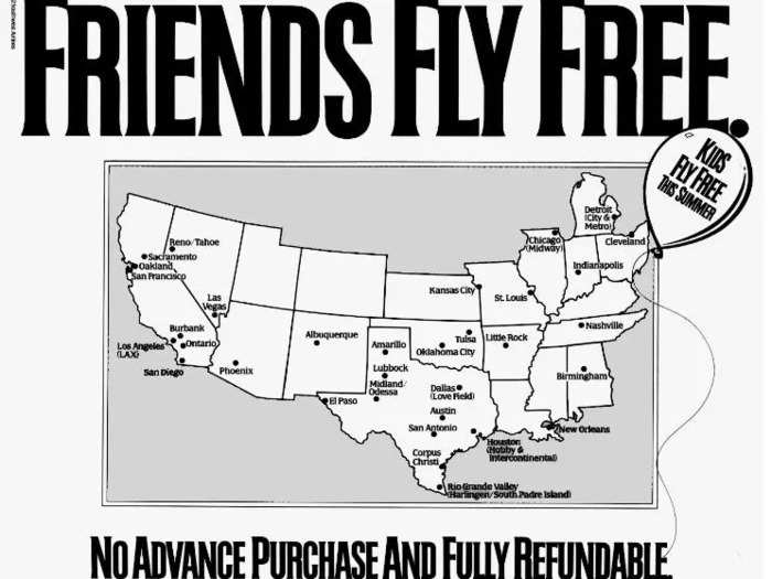 In 1991, the "Friends Fly Free" campaign was launched to battle the recession. The promotion allowed anyone 18 or older to bring a friend of any age free on their flight. It was so popular that Southwest offered the promotion for the next five years.