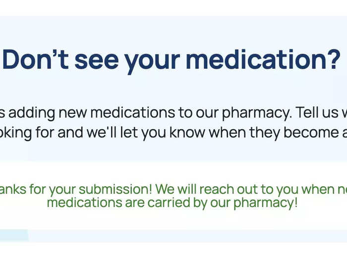 I had initially gone to order a prescription for Xanax, but Cost Plus Drug Company does not offer a generic version of that medicine yet. I submitted a request form on the website asking to add Xanax in the future.