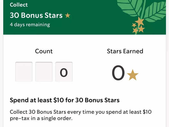 For example, I currently have an offer to get 30 bonus stars if I spend $10 in the next few days, which would give me a free espresso shot, or get me halfway to a free coffee or tea.