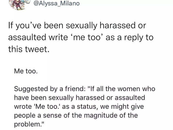 2017: Alyssa Milano tweets about #MeToo and sparks a movement for sexual assault survivors.