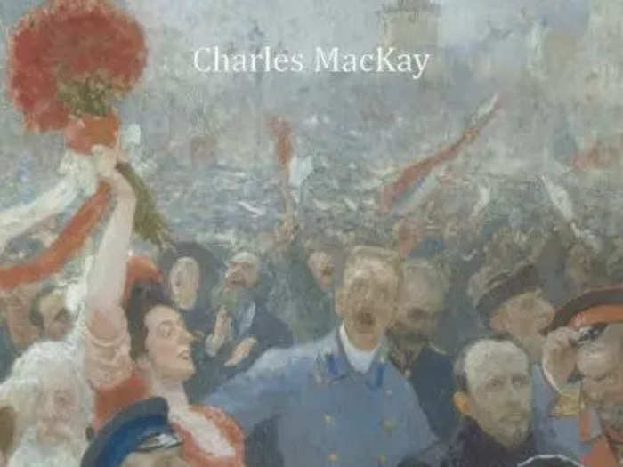 19. "Extraordinary Popular Delusions and the Madness of Crowds" by Charles MacKay