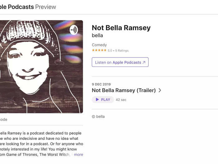 She created a podcast in 2019 called "Not Bella Ramsey" that never got off the ground.